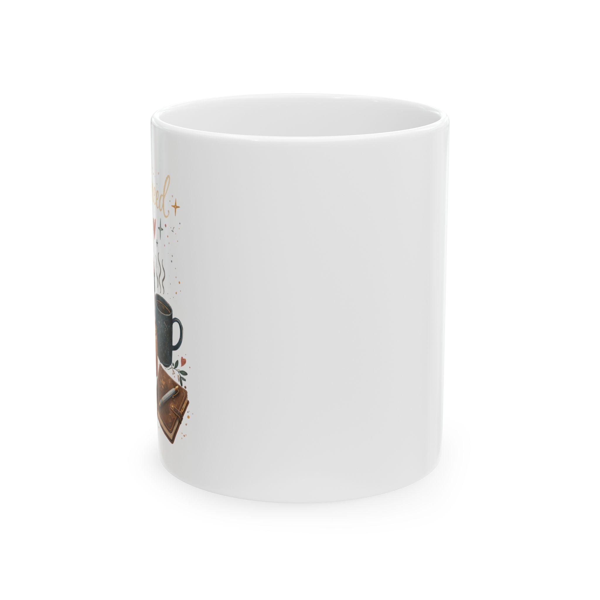 All I Need - Ceramic Mug, (11oz, 15oz)