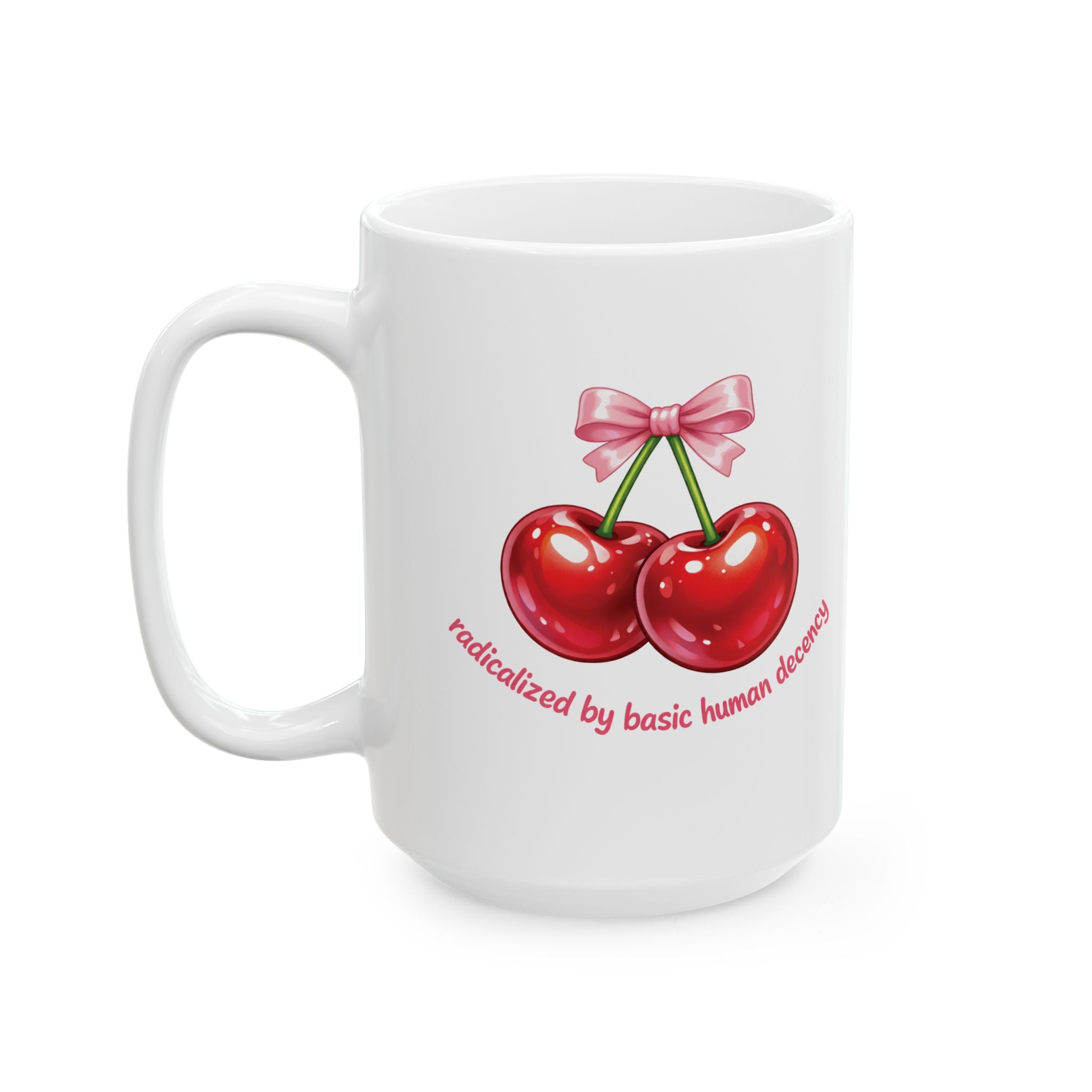 Radicalized by Basic Human Decency Cherry & Bow - Ceramic Mug, (11oz, 15oz)